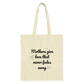 Mothers Day Tote Bag, Mom Love Never Fades Away, Gift for Mother, Shopping Bag, Everyday Tote, Gift for Her, Reusable Bag - Tawshia